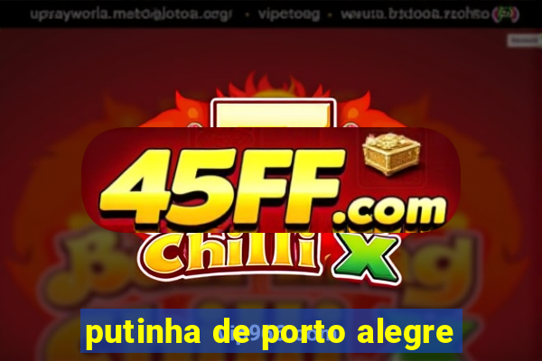 putinha de porto alegre